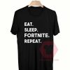 Eat Sleep Fortnite Repeat T Shirt For Sale