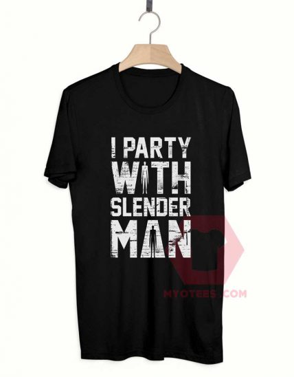 Custom Tees I Party With Slender Man On Sale