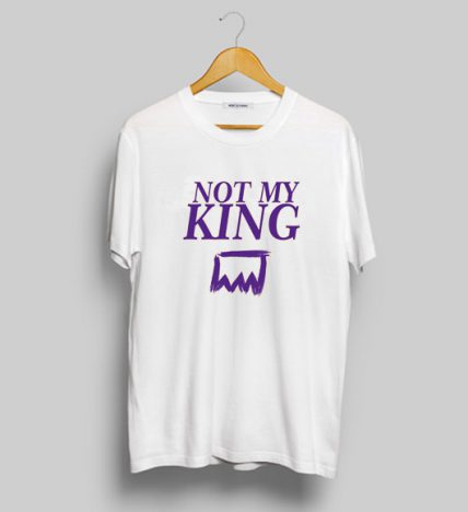 Custom Tees Not My King On Sale