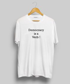 Democracy is a Verb T Shirt For Sale