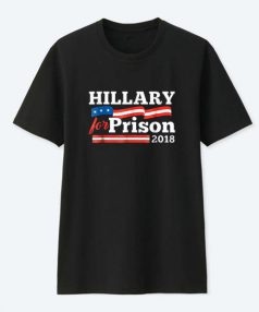 Hillary For Prison 2018 T Shirt For Sale