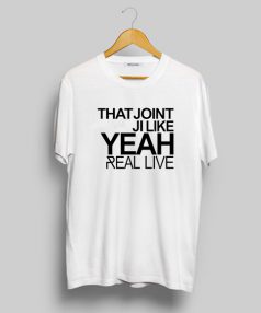 That Joint Ji Like Yeah T Shirt For Sale