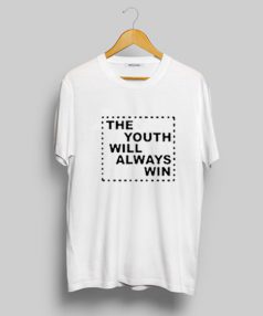 The Youth Will Always Win T Shirt For Sale