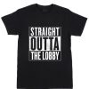 Straight Outta The Lobby T Shirt For Sale