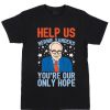 Bernie Sanders You're Our Only Hope T-Shirt