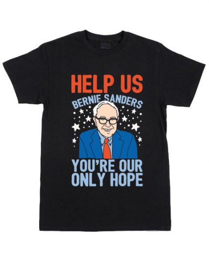 Bernie Sanders You're Our Only Hope T-Shirt