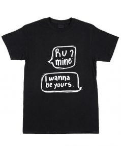 Cheap Custom Tees Ru Mine I Wanna Be Yours For Sale