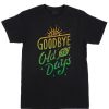 Cheap Custom Tees Say Goodbye Old To Days