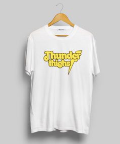 Cheap Custom Tees Thunder Thighs For Sale