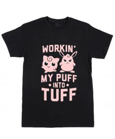 Cheap Custom Tees Workin' My Puff Into Tuff For Sale