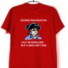 Cheap Custom Tees George Washington 99 Problems