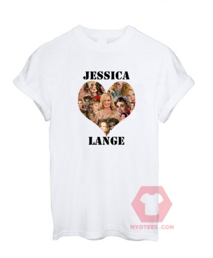 Cheap Custom Tees Jessica Lange Love For Sale