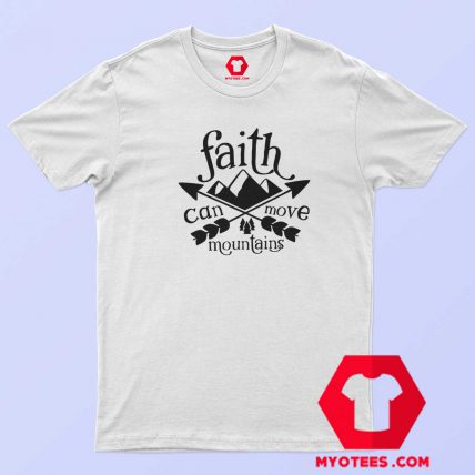 Faith Can Move Mountains T-Shirt Cheap