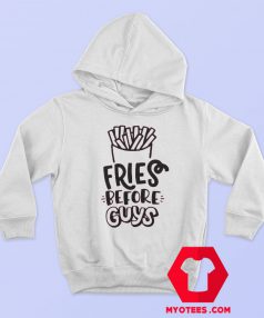 Fries Before Guys Trendy Hoodie Cheap