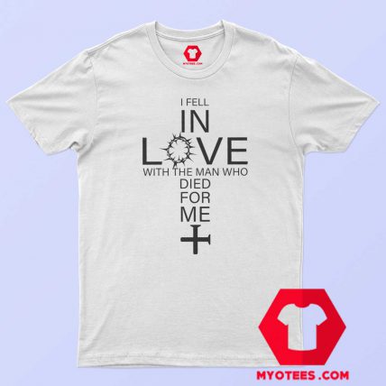 Jesus I Fell In Love With The Man T-Shirt Cheap