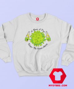 A Rona A Day Keeps The Virus Away Sweatshirt