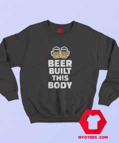 Beer Built This Body Graphic Sweatshirt