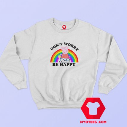 Don’t Worry Be Happy Peppa Pig Sweatshirt