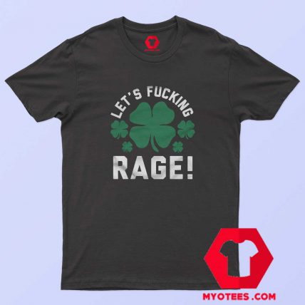 Irish Let's Fucking Rage Unisex T-Shirt