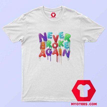 Never Broke Again Drip Colors T-Shirt Cheap