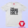 The Dark Side Made Me Do It T Shirt