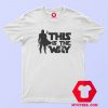 This Is The Way Bounty Hunter T Shirt