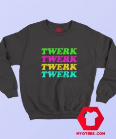 Twerk / Twurk Unisex Sweatshirt