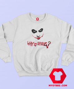 Why So Serious Joker Dc Comic Sweatshirt