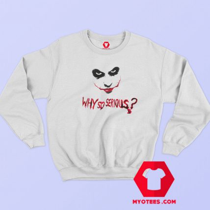 Why So Serious Joker Dc Comic Sweatshirt