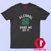 St Patrick's Alcohol Make Me Do it T-Shirt