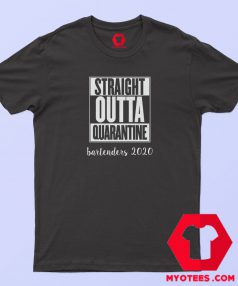 Bartender Straight Outta Quarantine Coronavirus T Shirt