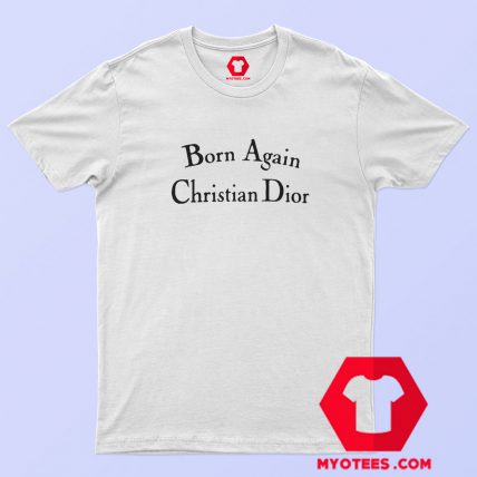 Born Again Christian Dior Graphic T Shirt