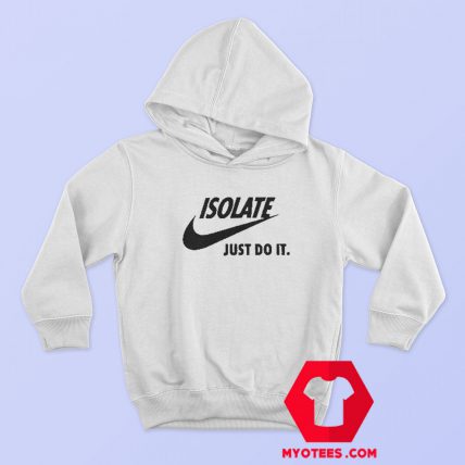 Coronavirus Isolate Parody Nike Hoodie