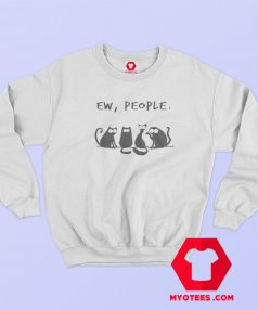 Ew People Meowy Cat Lovers Graphic Sweatshirt