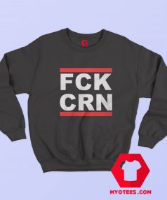 FCK CRN Fuck Corona Unisex Sweatshirt