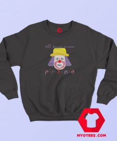 Friends The Ass Kickin Clown Fizbo Sweatshirt