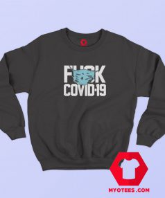 Fuck Covid 19 Face Mask Coronavirus Sweatshirt