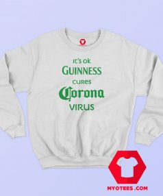 Guinness Cures Coronavirus Parody Graphic Sweatshirt