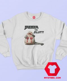 Jabba The Slutt Star Wars Parody Sweatshirt