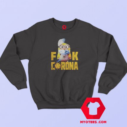 Minion Fuck Corona Covid 19 2020 Sweatshirt