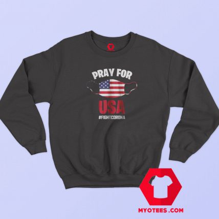 Pray For USA Fight Coronavirus Sweatshirt