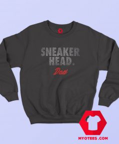 Sneakerhead Dad Graphic Sweatshirt Cheap