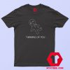 THINGKING OF YOU Unisex T Shirt