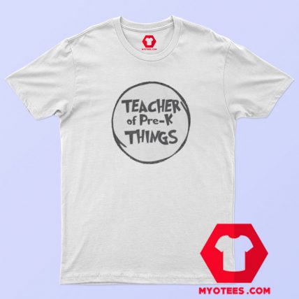 Teacher Of Pre k Things Graphic T Shirt