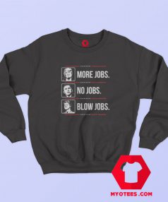 Trump More Jobs Graphic Sweatshirt