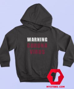 Warning Coronavirus Meme Graphic Hoodie