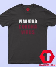 Warning Coronavirus Meme Graphic T Shirt