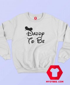 Funny Daddy To Be Graphic Sweatshirt