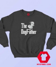 Funny The Dog Father Graphic Sweatshirt