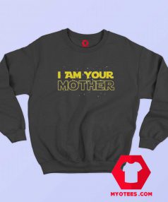 I Am Your Mother Graphic Sweatshirt